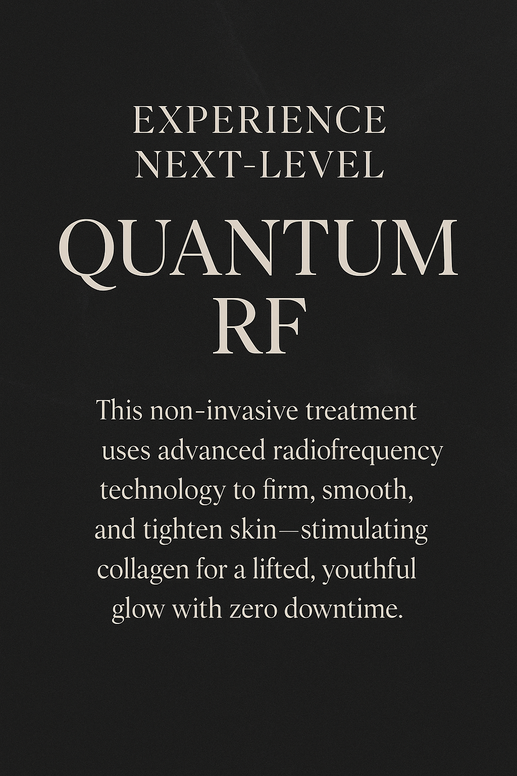 Reveal Tighter, Smoother Skin with Quantum RF Technology