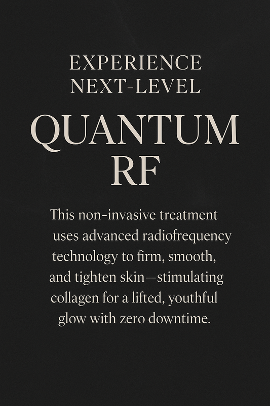 Reveal Tighter, Smoother Skin with Quantum RF Technology